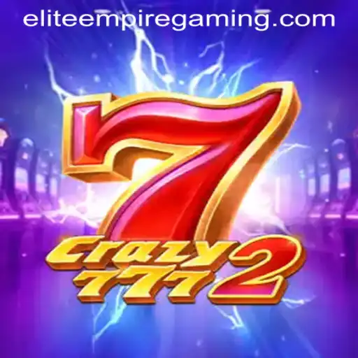 Crazy7772: A Deep Dive into the Latest Sensation by Elite Empire Gaming